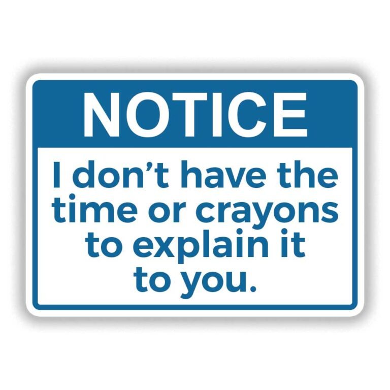 Read more about the article Funny Notice “I don’t have the time or crayons to explain it to you” Sticker